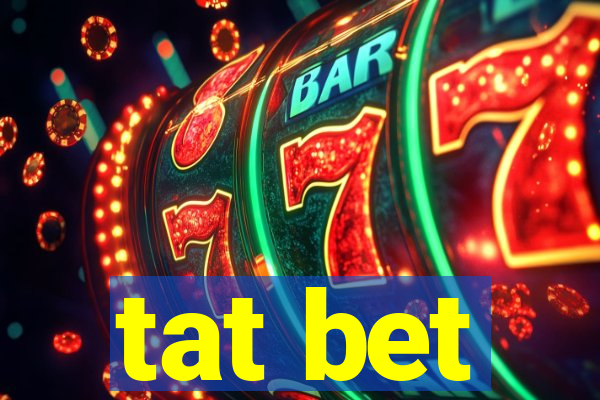 tat bet